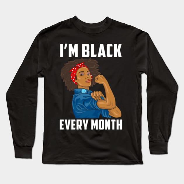 I'm Black Every Month Women Black Pride Long Sleeve T-Shirt by Dr_Squirrel